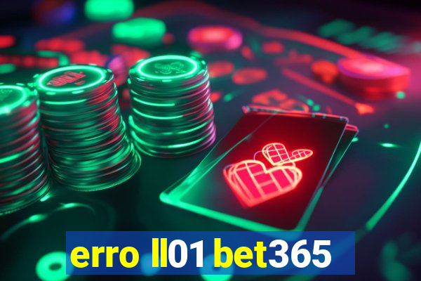 erro ll01 bet365